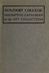 Descriptive Catalogue of the Bowdoin College Art Collections by Bowdoin College. Museum of Art