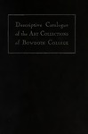 Descriptive Catalogue of the Paintings, Sculpture and Drawings and of the Walker Collection by Bowdoin College. Museum of Art