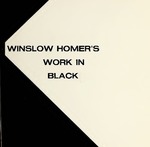 Winslow Homer's Work in Black and White: Selected Works from the Bowdoin College Museum of Art by Bowdoin College. Museum of Art