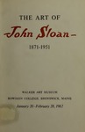 Art of John Sloan, 1871-1951: A Loan Exhibition and an Introductory Display of Paintings in the Hamlin Bequest to Bowdoin College by Bowdoin College. Museum of Art