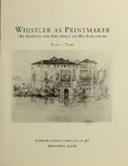 Whistler as Printmaker: His Sources and Influence on His Followers by Bowdoin College. Museum of Art and Isabel L. Taube