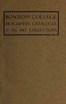 Descriptive Catalogue of the Art Collections of Bowdoin College by Bowdoin College. Museum of Art and Henry Johnson