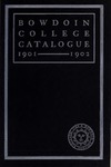 Bowdoin College Catalogue (1901-1902) by Bowdoin College