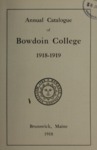 Bowdoin College Catalogue (1918-1919) by Bowdoin College