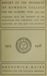 Report of the President, Bowdoin College 1907-1908 by Bowdoin College