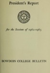 Report of the President, Bowdoin College 1962-1963 by Bowdoin College