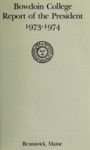 Report of the President, Bowdoin College 1973-1974 by Bowdoin College