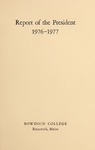 Report of the President, Bowdoin College 1976-1977 by Bowdoin College