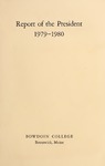 Report of the President, Bowdoin College 1979-1980 by Bowdoin College