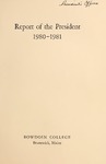 Report of the President, Bowdoin College 1980-1981 by Bowdoin College