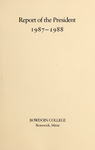 Report of the President, Bowdoin College 1987-1988 by Bowdoin College