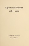 Report of the President, Bowdoin College 1989-1990 by Bowdoin College