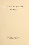 Report of the President, Bowdoin College 1981-1982 by Bowdoin College